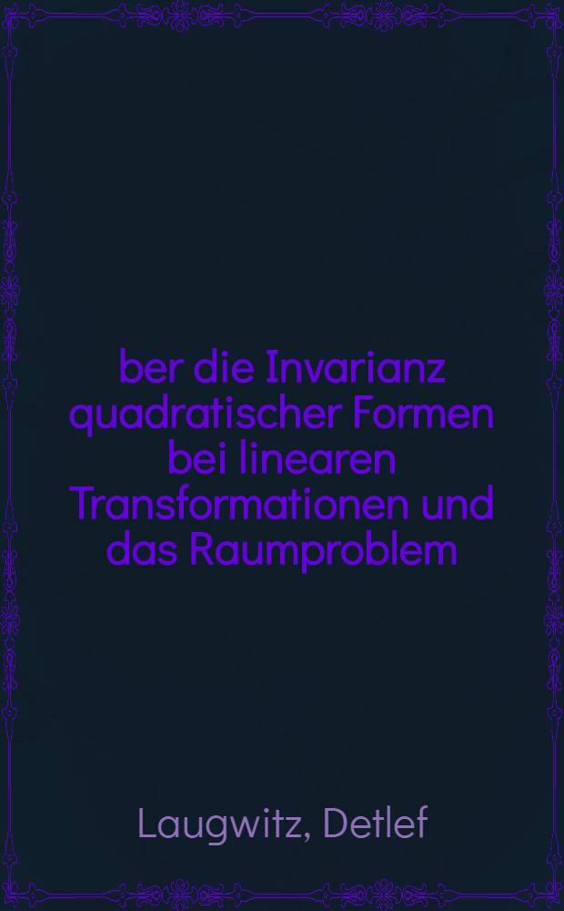 Über die Invarianz quadratischer Formen bei linearen Transformationen und das Raumproblem