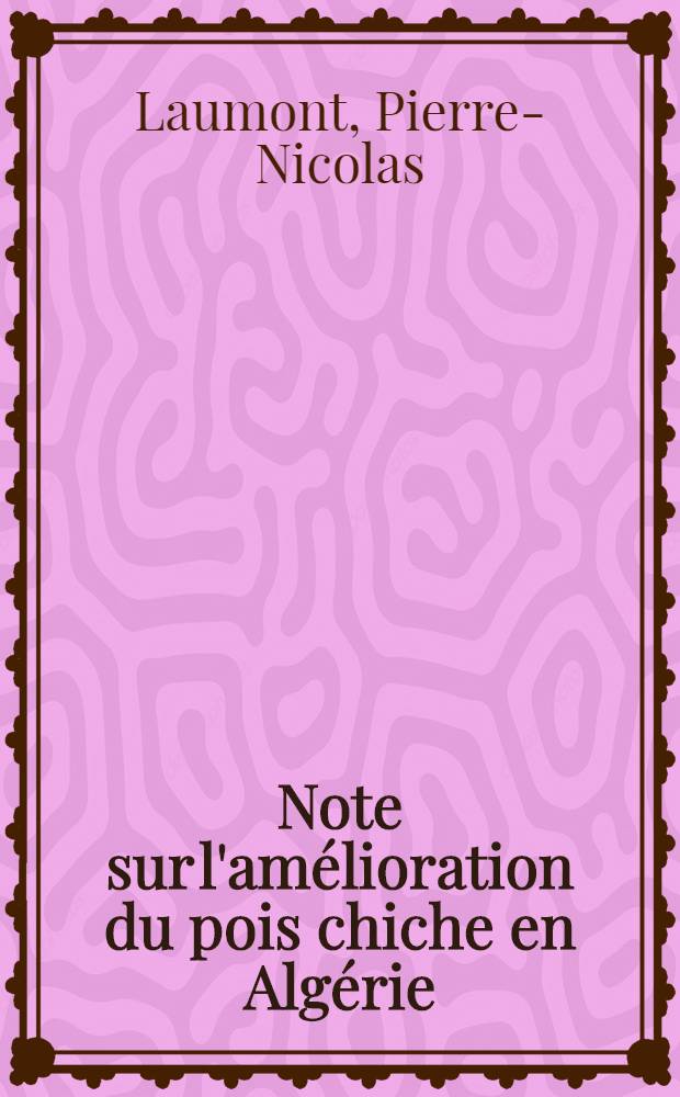 Note sur l'am&eacute;lioration du pois chiche en Alg&eacute;rie