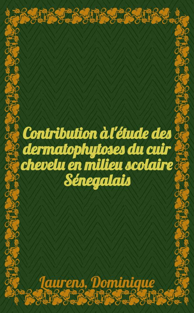 Contribution à l'étude des dermatophytoses du cuir chevelu en milieu scolaire Sénegalais : Thèse ..