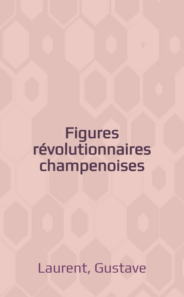 Figures révolutionnaires champenoises : Un conventionnel ouvrier Jean-Baptiste Armonville