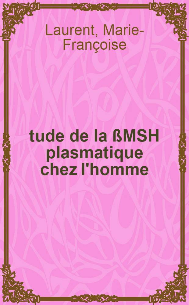 Étude de la ßMSH plasmatique chez l'homme : Thèse ..