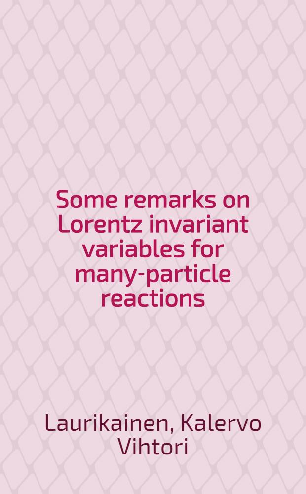 Some remarks on Lorentz invariant variables for many-particle reactions