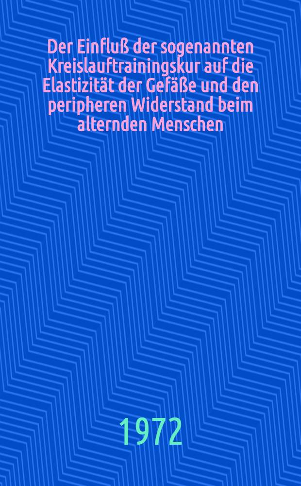 Der Einfluß der sogenannten Kreislauftrainingskur auf die Elastizität der Gefäße und den peripheren Widerstand beim alternden Menschen : Inaug.-Diss. ... der ... Med. Fak. der ... Univ. Erlangen-Nürnberg