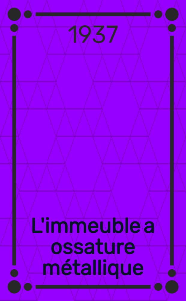 L'immeuble a ossature m&eacute;tallique