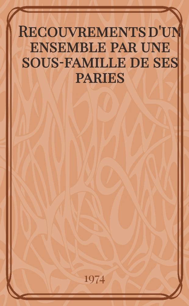 Recouvrements d'un ensemble par une sous-famille de ses paries : (Set-covering problem) : Th&egrave;se ..