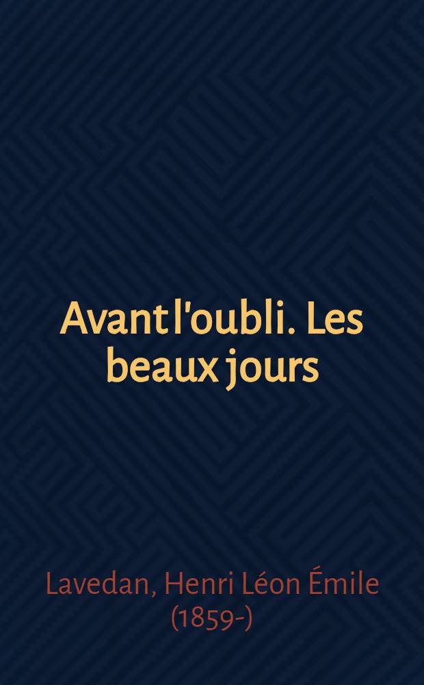 Avant l'oubli. Les beaux jours : Essai autobiographique