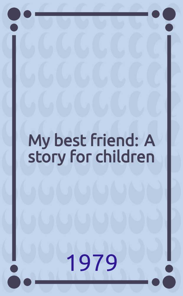 My best friend : A story for children