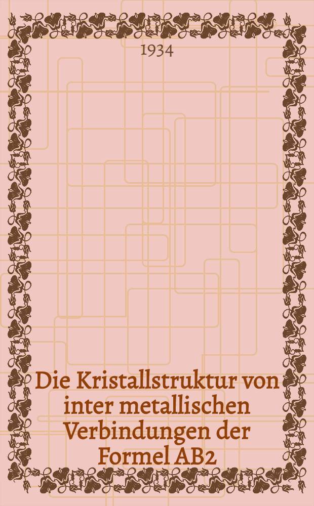 Die Kristallstruktur von inter metallischen Verbindungen der Formel AB2