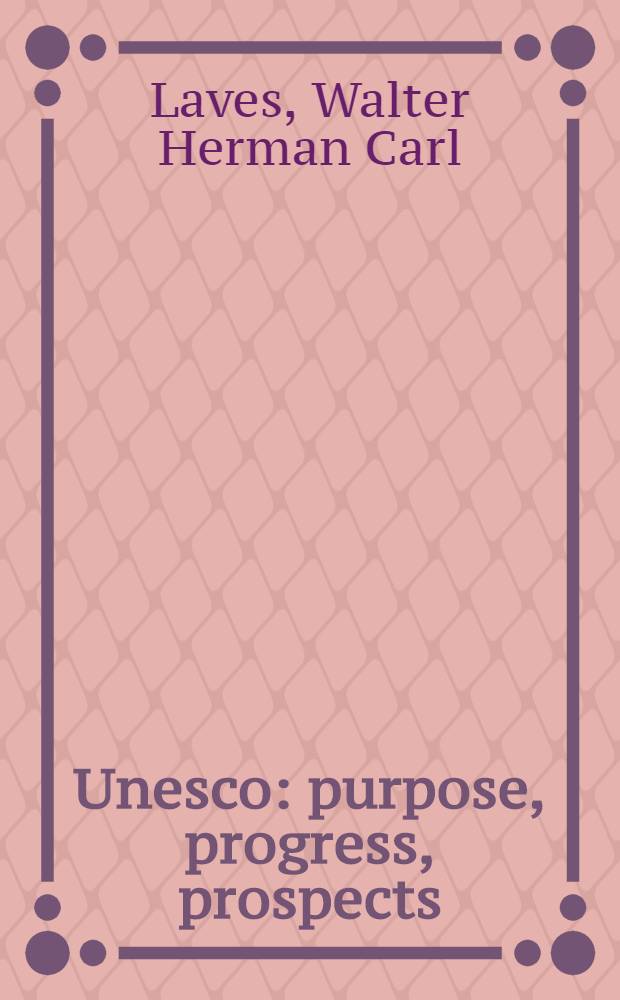 Unesco: purpose, progress, prospects