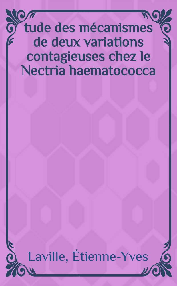 Étude des mécanismes de deux variations contagieuses chez le Nectria haematococca (Berk. et Br.) : Ire thèse prés. à l'Univ. de Paris-Sud ..