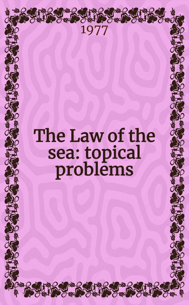 The Law of the sea: topical problems : Symposium