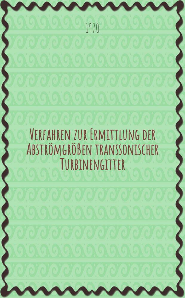 Verfahren zur Ermittlung der Abströmgrößen transsonischer Turbinengitter