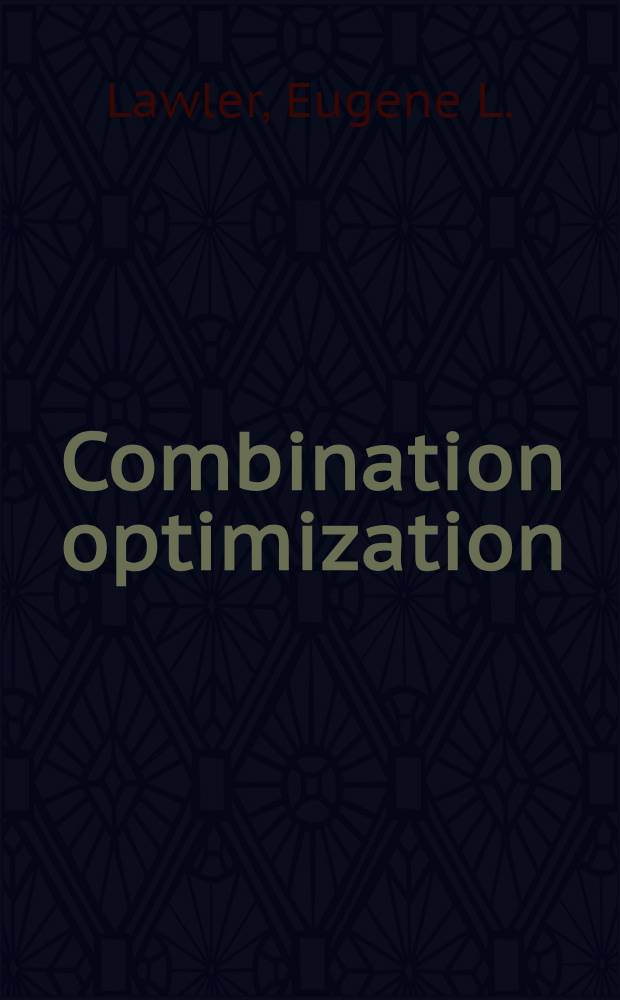 Combination optimization : Networks a. matroids