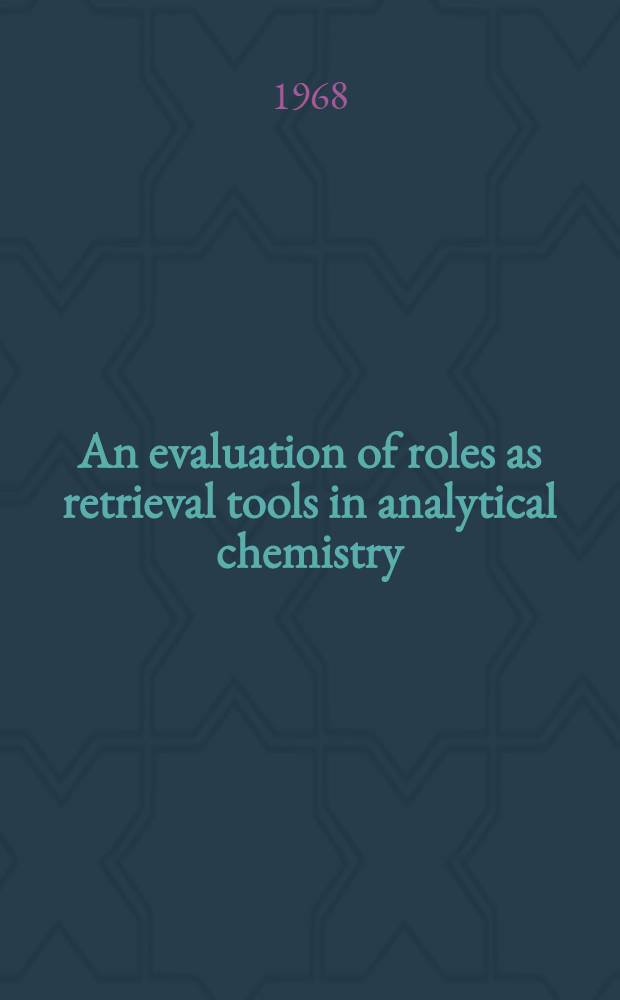 An evaluation of roles as retrieval tools in analytical chemistry