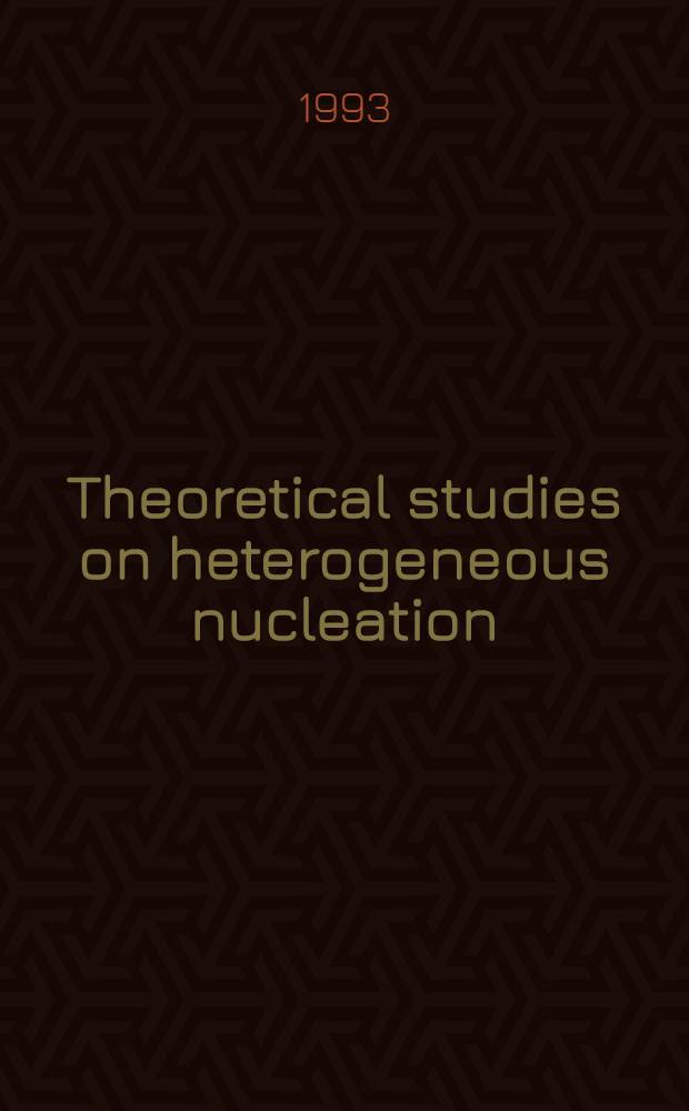 Theoretical studies on heterogeneous nucleation : Diss.