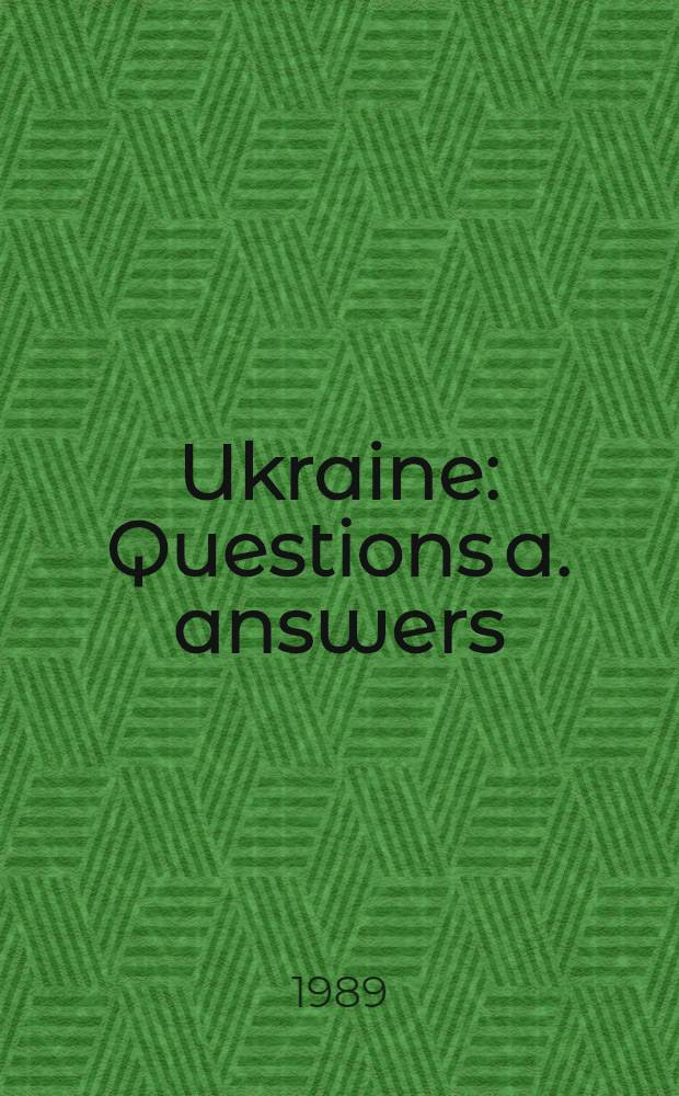 Ukraine : Questions a. answers