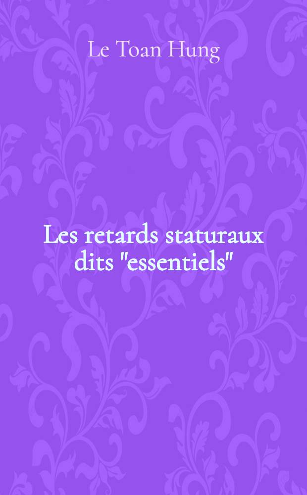 Les retards staturaux dits "essentiels": diagnostic et traitement par les anabolisants de synthèse : À propos de 20 cas : Thèse ..