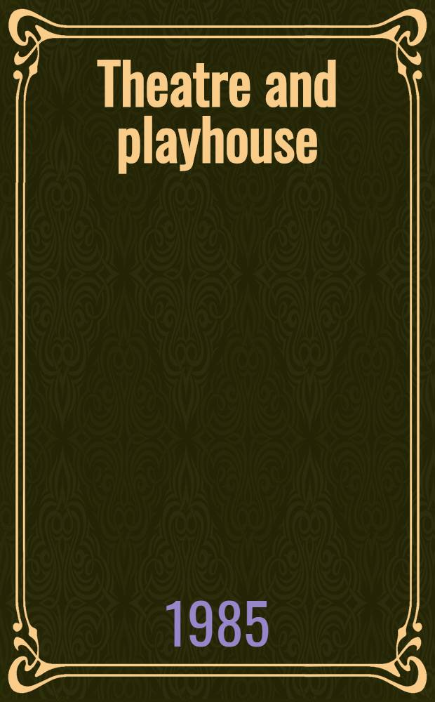 Theatre and playhouse : An ill. survey of theatre building from Ancient Greece to the present day