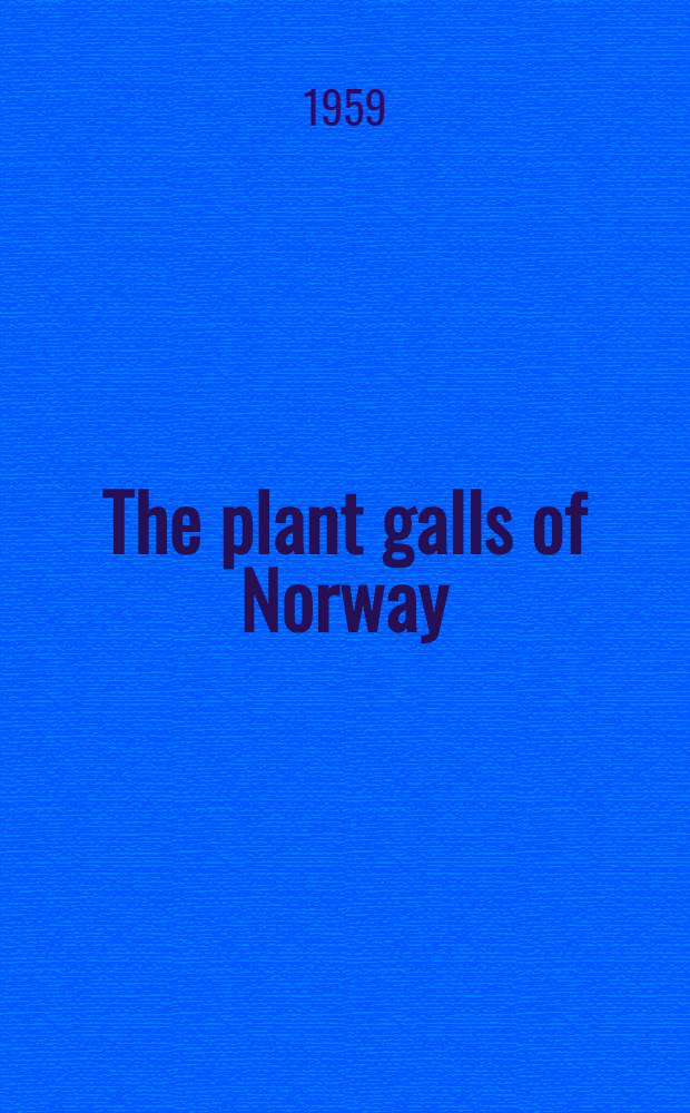 The plant galls of Norway : A preliminary catalogue based on the collection of the Zoological museum, Univ. of Bergen