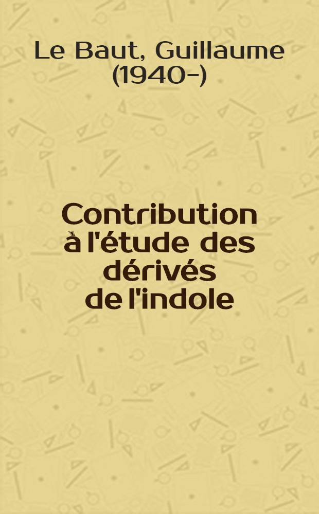 Contribution à l'étude des dérivés de l'indole : Thèse