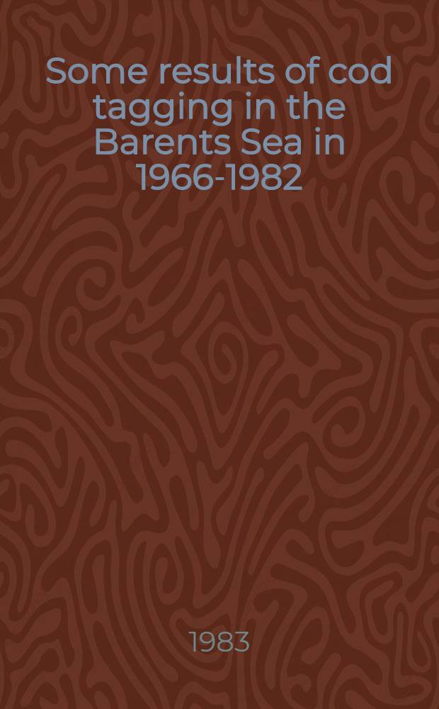 Some results of cod tagging in the Barents Sea in 1966-1982