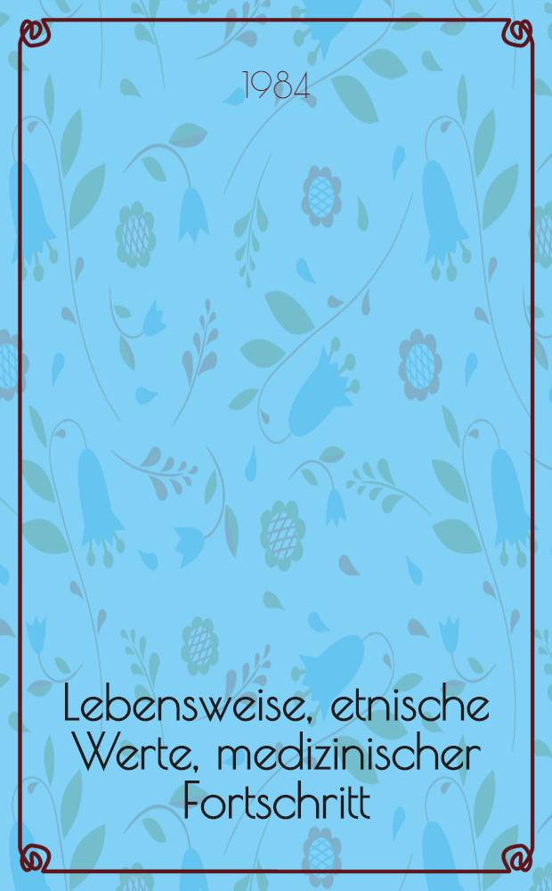 Lebensweise, etnische Werte, medizinischer Fortschritt