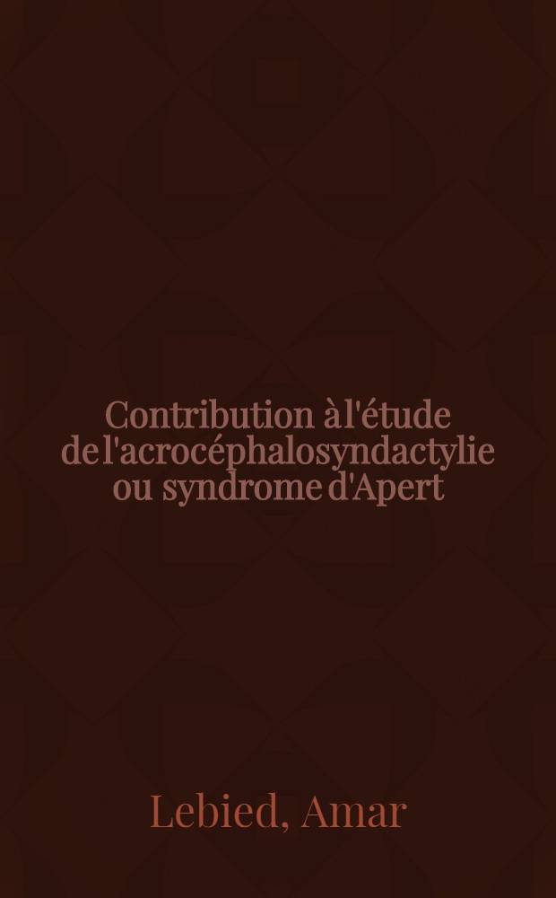 Contribution à l'étude de l'acrocéphalosyndactylie ou syndrome d'Apert : À propos de 3 cas : Thèse ..
