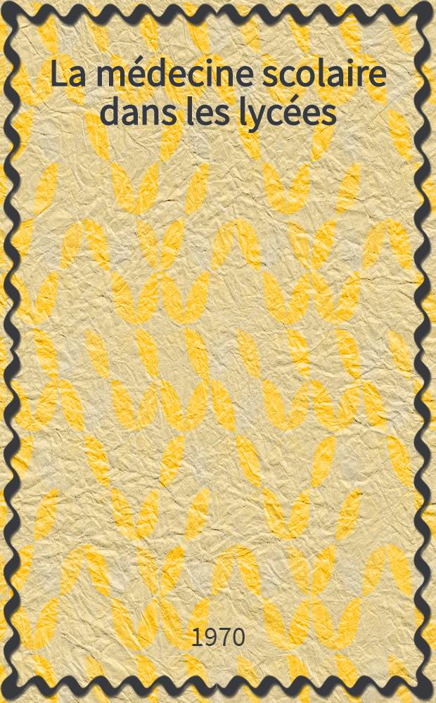 La médecine scolaire dans les lycées : Thèse ..