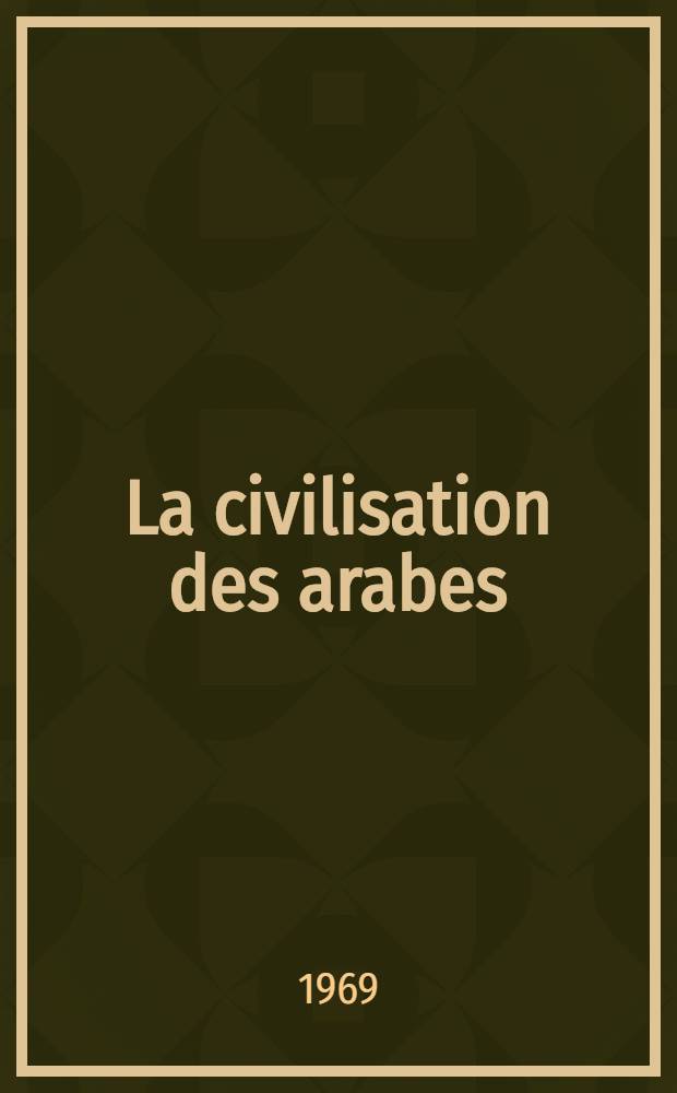 La civilisation des arabes