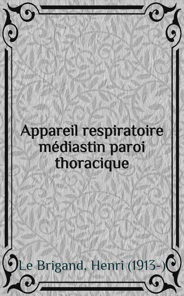 Appareil respiratoire médiastin paroi thoracique