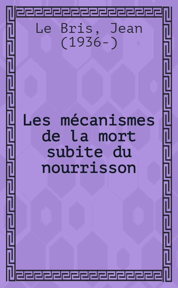Les mécanismes de la mort subite du nourrisson : Rôle du choc anaphylactique par les protéines du lait : Thèse ..