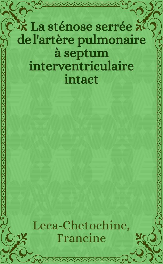 La sténose serrée de l'artère pulmonaire à septum interventriculaire intact : À propos de 158 cas chez le nouveau-né, le nourrisson et l'enfant : Thèse ..