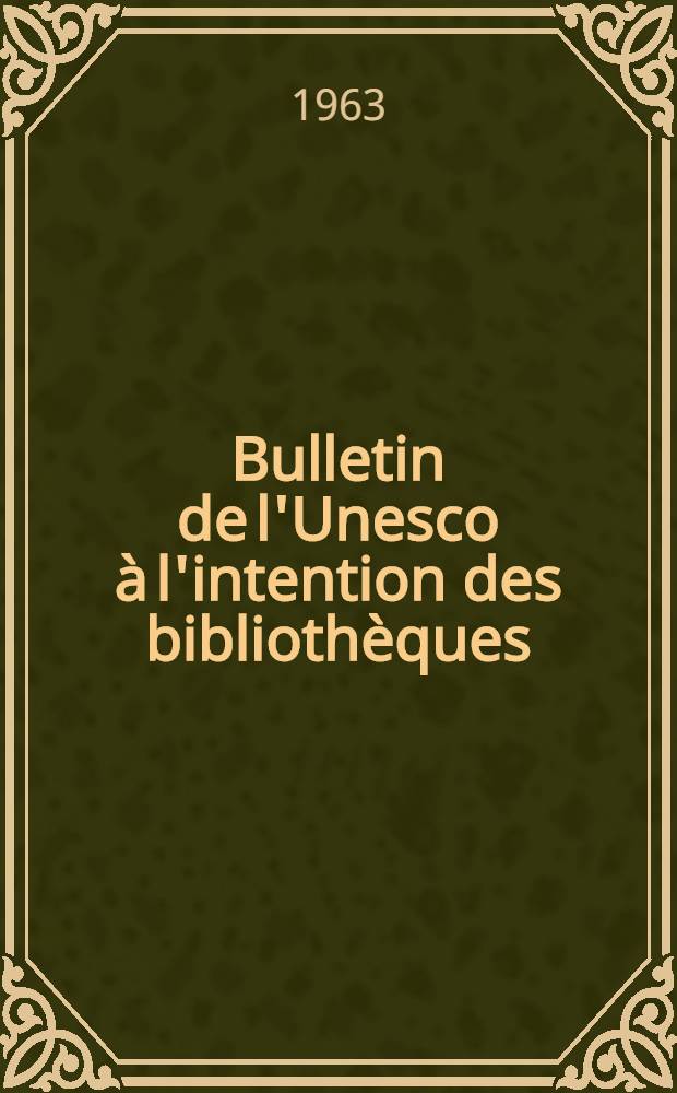 Bulletin de l'Unesco à l'intention des bibliothèques : Index récapitulatif Vol. 1 - 15 avr. 1947 - déc. 1961