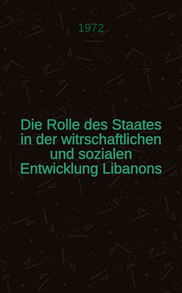 Die Rolle des Staates in der witrschaftlichen und sozialen Entwicklung Libanons