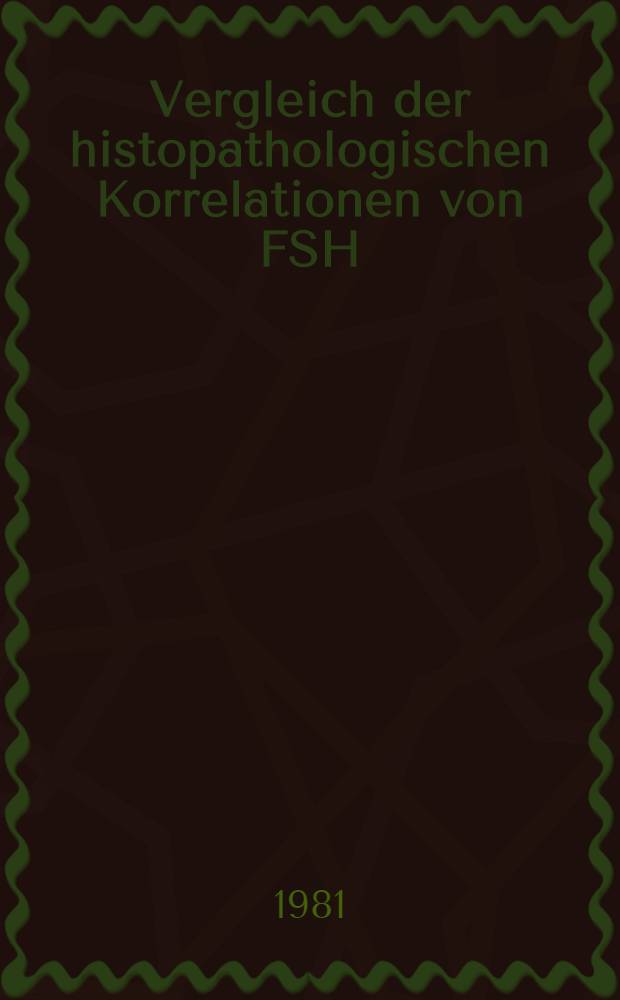 Vergleich der histopathologischen Korrelationen von FSH (basal) und FSH (nach Stimulation mit GnRH) : Inaug.-Diss