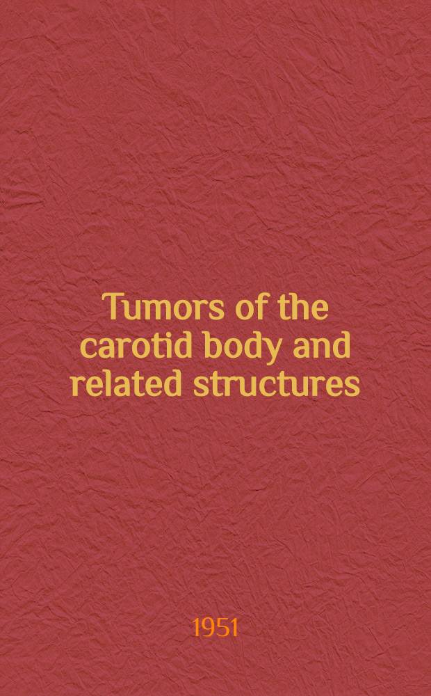 Tumors of the carotid body and related structures : (Chemoreceptor system)