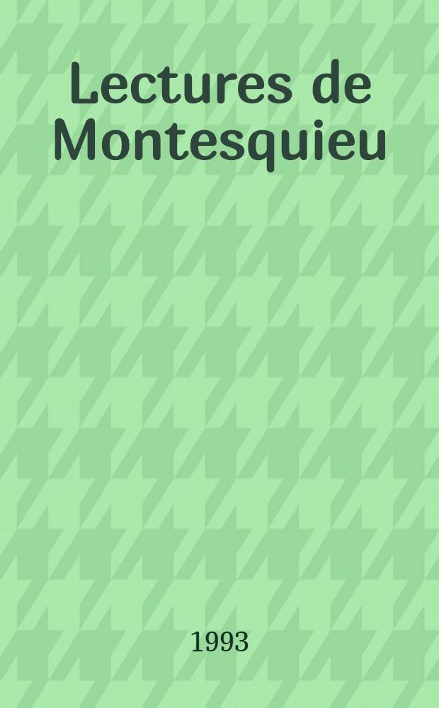 Lectures de Montesquieu : Actes du Colloque de Wolfenbüttel (26-28 oct. 1989)