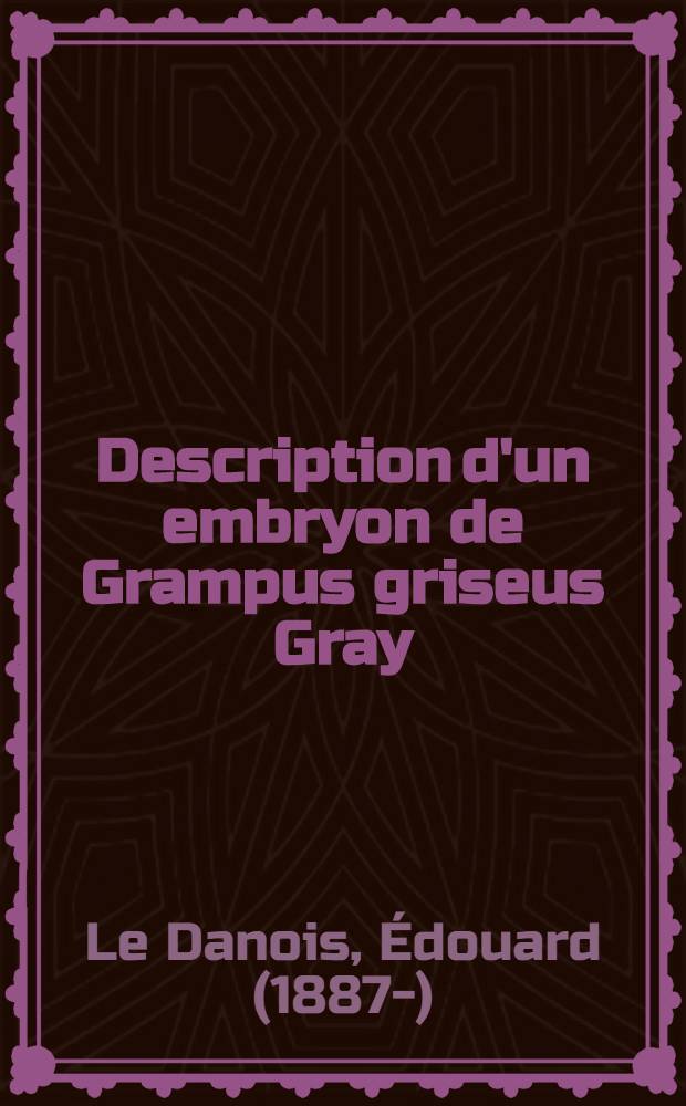 Description d'un embryon de Grampus griseus Gray