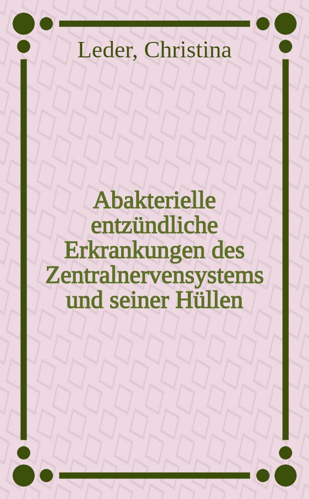 Abakterielle entzündliche Erkrankungen des Zentralnervensystems und seiner Hüllen : Inaug.-Diss