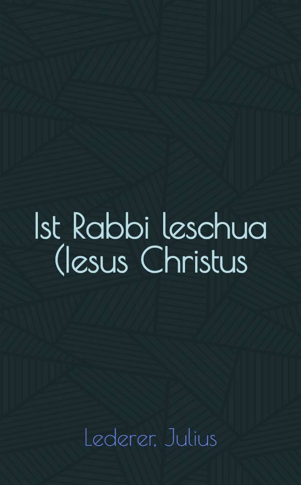 Ist Rabbi leschua (Iesus Christus) gottes Sohn?