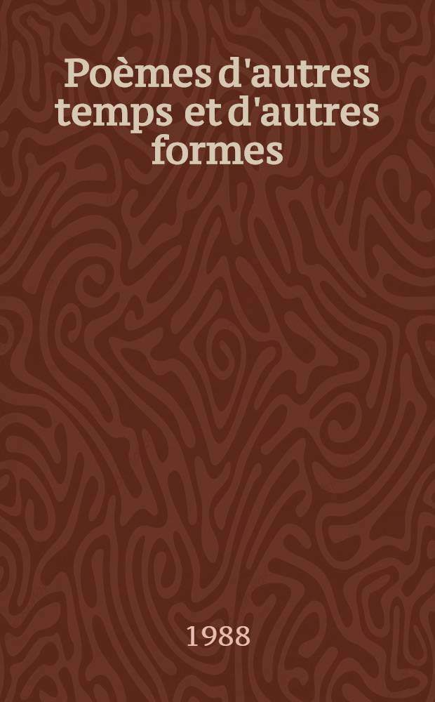 Po&egrave;mes d'autres temps et d'autres formes : Po&egrave;mes de science-fiction et de fantastique