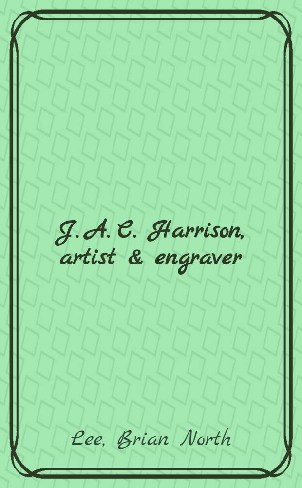 J. A. C. Harrison, artist & engraver