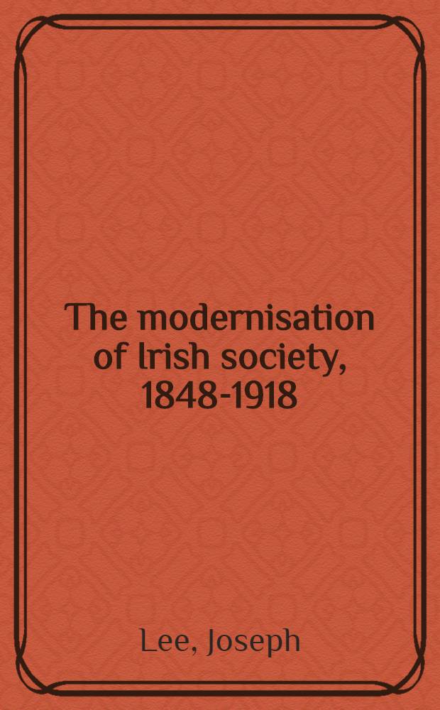 The modernisation of Irish society, 1848-1918