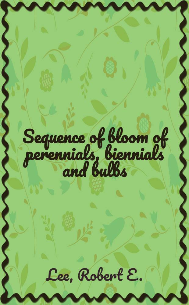 Sequence of bloom of perennials, biennials and bulbs