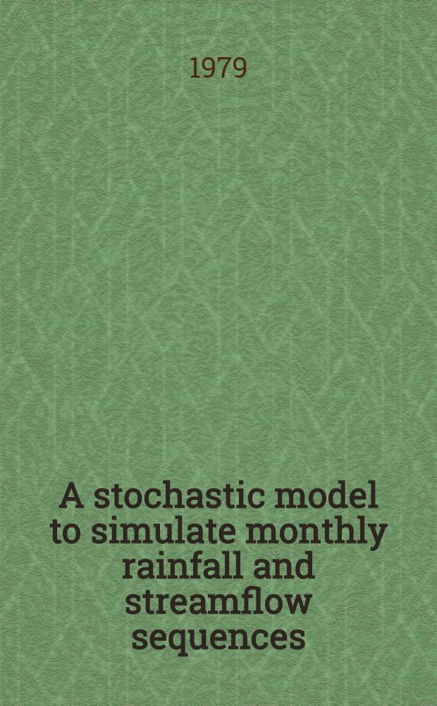 A stochastic model to simulate monthly rainfall and streamflow sequences