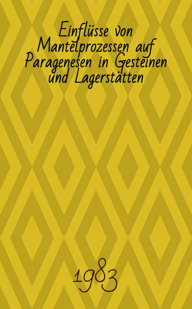 Einfl&uuml;sse von Mantelprozessen auf Paragenesen in Gesteinen und Lagerst&auml;tten