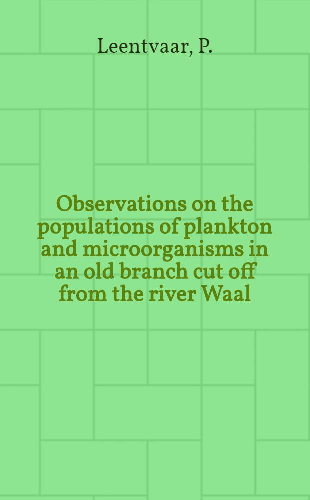 Observations on the populations of plankton and microorganisms in an old branch cut off from the river Waal