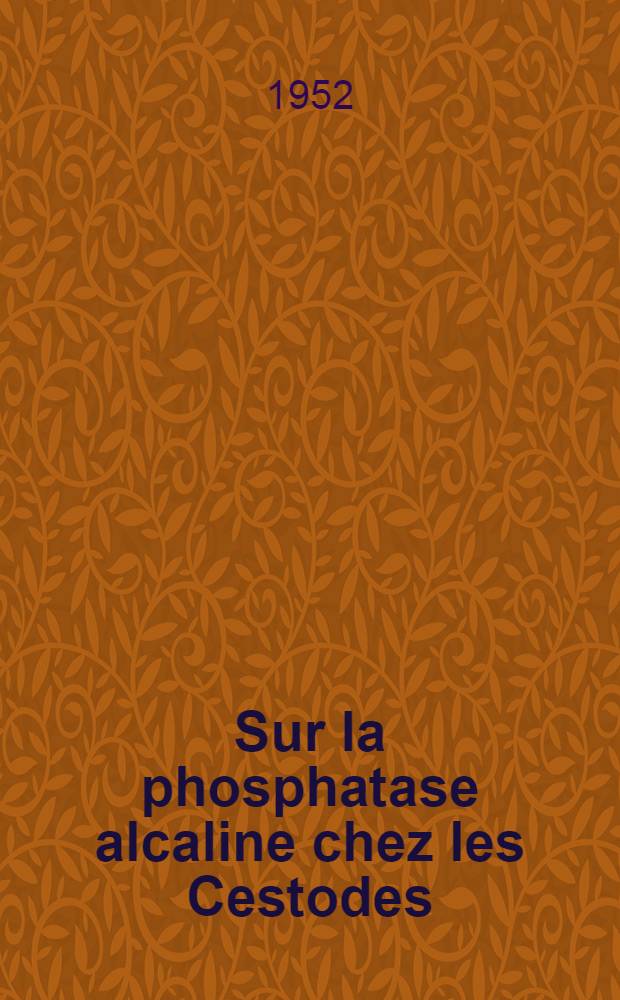 Sur la phosphatase alcaline chez les Cestodes
