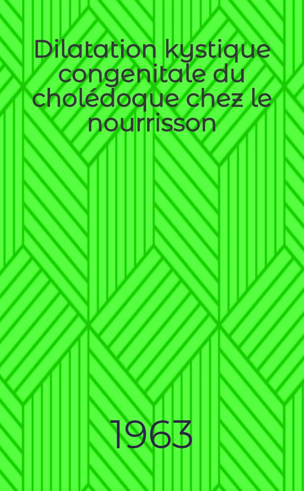 Dilatation kystique congenitale du cholédoque chez le nourrisson : Thèse ..