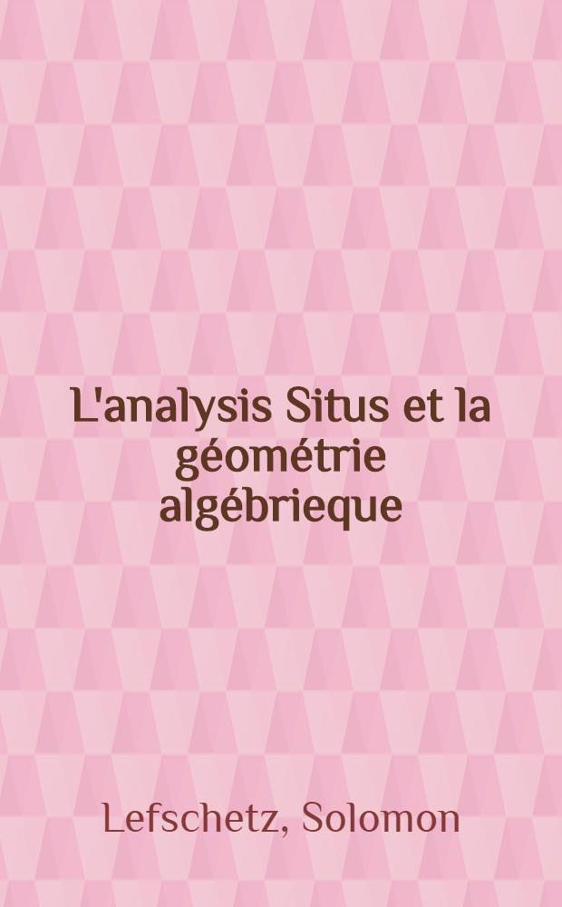 L'analysis Situs et la géométrie algébrieque